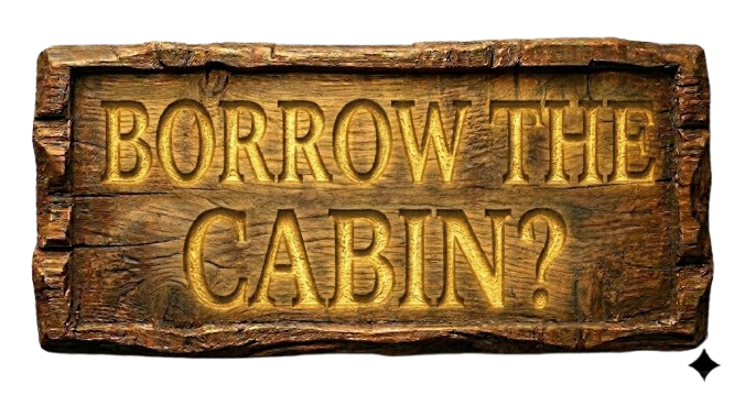 Borrow The Cabin?